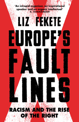 Europe's Fault Lines: Racism and the Rise of the Right By Elizabeth Fekete Cover Image