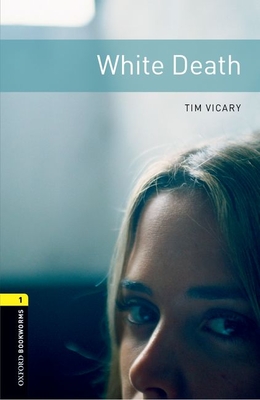 Oxford Bookworms Library: White Death: Level 1: 400-Word Vocabulary (Oxford Bookworms Library; Stage 1) Cover Image