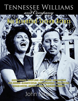 Tennessee Williams and Company: His Essential Screen Actors By John DiLeo Cover Image