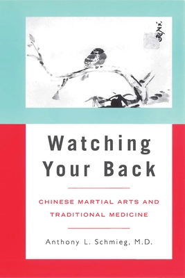 Watching Your Back: Chinese Martial Arts and Traditional Medicine (Latitude 20 Book)