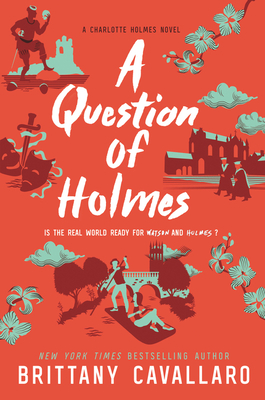 A Question of Holmes (Charlotte Holmes Novel #4) By Brittany Cavallaro Cover Image