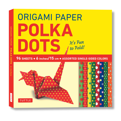Origami Paper - Polka Dots 6 - 96 Sheets: Tuttle Origami Paper: Origami Sheets Printed with 8 Different Patterns: Instructions for 6 Projects Included By Tuttle Publishing (Editor) Cover Image