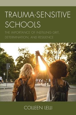 Trauma-Sensitive Schools: The Importance of Instilling Grit, Determination, and Resilience Cover Image