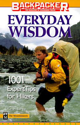 Everyday Wisdom: 1001 Expert Tips for Hikers (Backpacker Magazine)