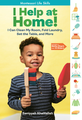 I Help at Home!: I Can Clean My Room, Fold Laundry, Set the Table, and More: Montessori Life Skills By Saniyyah Khalilallah Cover Image
