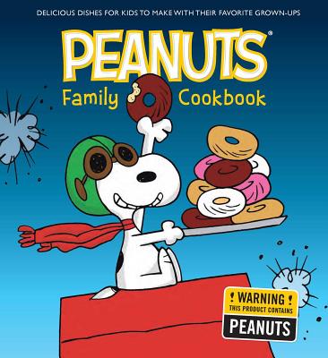 The Peanuts Family Cookbook: Delicious Dishes for Kids to Make with Their Favorite Grown-Ups By Weldon Owen Cover Image