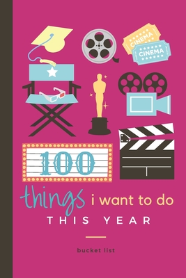 100 Things I Want to Do This Year: A Bucket List Book For Kids Epic Days Ahead! Cover Image