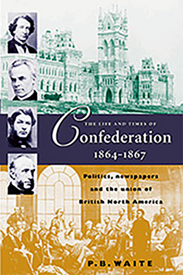 Cover for The Life and Times of Confederation 1864-1867