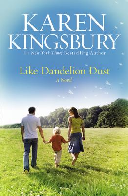Like Dandelion Dust By Karen Kingsbury Cover Image