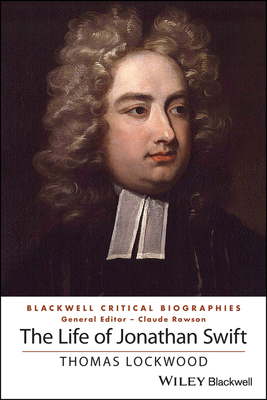 The Life of Jonathan Swift (Wiley Blackwell Critical Biographies ...