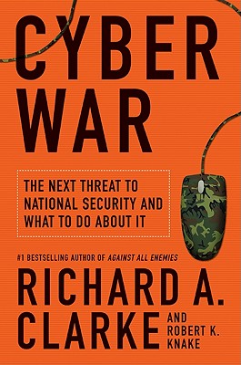 Cyber War: The Next Threat to National Security and What to Do About It Cover Image