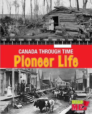 Pioneer Life (Canada Through Time) By Kathleen Corrigan Cover Image