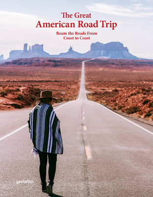 The Great American Road Trip: Roam the Roads from Coast to Coast By Gestalten (Editor), Aether (Editor) Cover Image