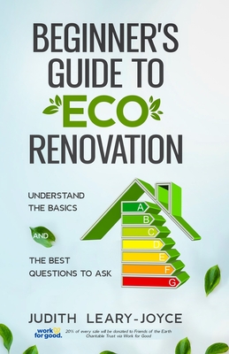 Beginners Guide to Eco Renovation: Understand the Basics and the Best Questions to Ask Cover Image