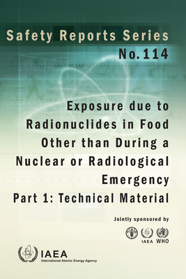 Exposure Due to Radionuclides in Food Other Than During a Nuclear or Radiological Emergency: Part 1: Technical Material Safety Series No. 114 Cover Image
