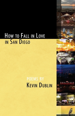 How to Fall in Love in San Diego: [Expanded 2nd Edition] By Kevin Dublin Cover Image