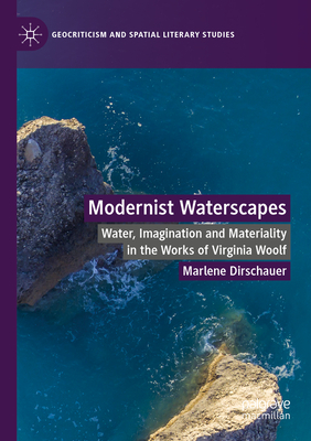 Modernist Waterscapes: Water, Imagination And Materiality In The Works ...