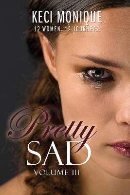 Pretty Sad (Volume III) By Tanya DeFreitas (Introduction by), Keci Monique Cover Image