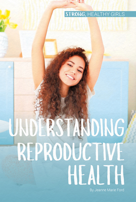 Understanding Reproductive Health By Jeanne Marie Ford Cover Image