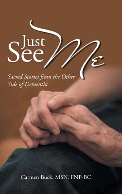 Just See Me: Sacred Stories from the Other Side of Dementia Cover Image
