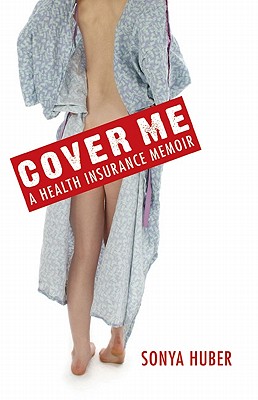 Cover Me: A Health Insurance Memoir (Class in America )