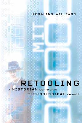 Retooling: A Historian Confronts Technological Change (Mit Press)