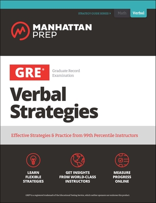 GRE Verbal Strategies: Effective Strategies & Practice from 99th Percentile Instructors (Manhattan Prep GRE Strategy Guides) By Manhattan Prep Cover Image