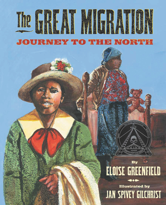 The Great Migration: Journey to the North By Eloise Greenfield, Jan Spivey Gilchrist (Illustrator) Cover Image