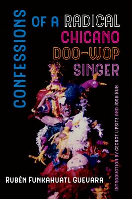 Confessions of a Radical Chicano Doo-Wop Singer (American Crossroads #51)