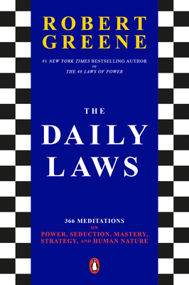 The Daily Laws: 366 Meditations on Power, Seduction, Mastery, Strategy, and Human Nature By Robert Greene Cover Image
