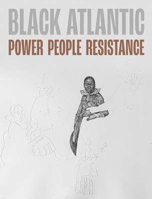 Black Atlantic: Power, People, Resistance Cover Image