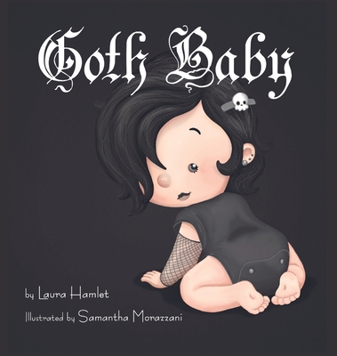 Goth Baby By Laura Hamlet, Samantha Morazzani (Illustrator) Cover Image