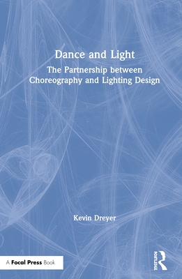 Dance and Light: The Partnership Between Choreography and Lighting Design Cover Image