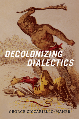 Decolonizing Dialectics (Radical Am)