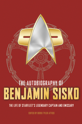 The Autobiography of Benjamin Sisko (Star Trek Autobiographies Series) By Derek Tyler Attico Cover Image