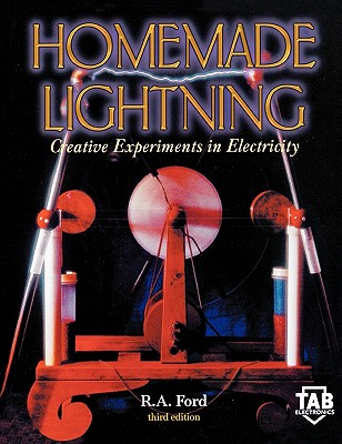 Homemade Lightning: Creative Experiments in Electricity By R. Ford, Richard Ford Cover Image
