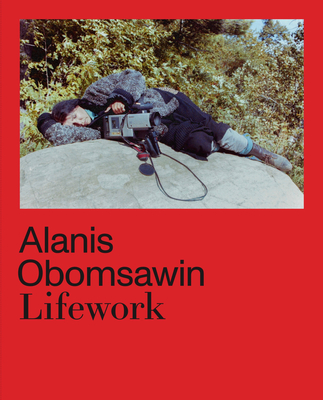 Alanis Obomsawin: Lifework By Richard William Hill (Editor), Hila Peleg (Editor), Haus der Kulturen der Welt (Editor) Cover Image