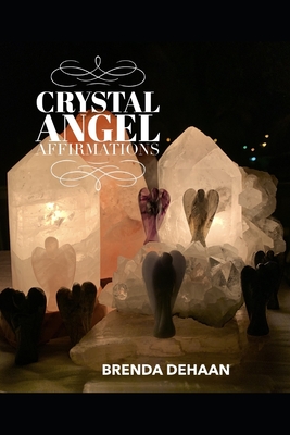 Crystal Angel Affirmations By Brenda DeHaan Cover Image