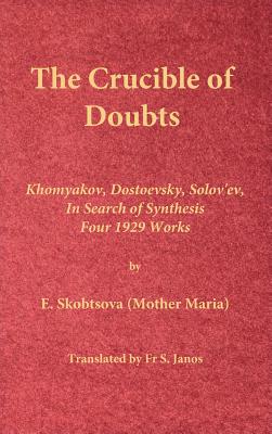 The Crucible of Doubts: Khomyakov, Dostoevsky, Solov'ev, In Search of Synthesis, Four 1929 Works Cover Image