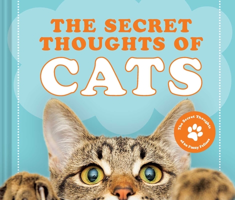 The Secret Thoughts of Cats (Secret Thoughts Series #1) Cover Image
