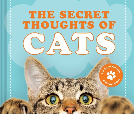 The Secret Thoughts of Cats (Secret Thoughts Series) Cover Image