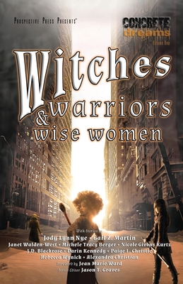 Witches, Warriors, and Wise Women (Concrete Dreams #1)