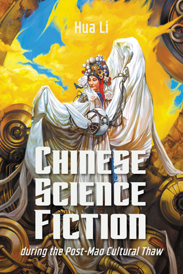 Chinese Science Fiction During the Post-Mao Cultural Thaw By Hua Li Cover Image