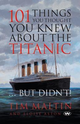 101 Things You Thought You Knew About the Titanic ... But Didn't Cover Image