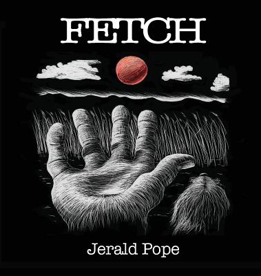 Fetch By Jerald David Pope, Jerald D. Pope (Illustrator) Cover Image