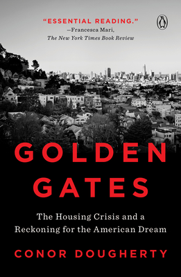 Golden Gates: The Housing Crisis and a Reckoning for the American Dream By Conor Dougherty Cover Image