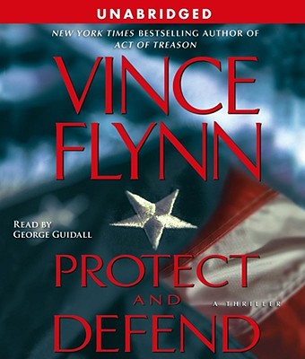 Protect and Defend: A Thriller By Vince Flynn, George Guidall (Read by) Cover Image