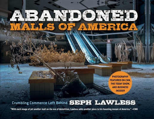 Abandoned Malls of America: Crumbling Commerce Left Behind Cover Image