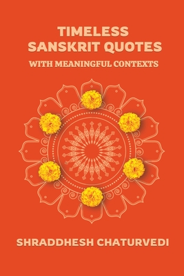 Timeless Sanskrit Quotes: With Meaningful Contexts Cover Image