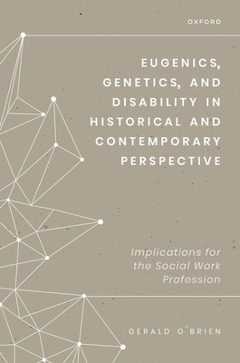 Eugenics, Genetics, and Disability in Historical and Contemporary Perspective: Implications for the Social Work Profession Cover Image